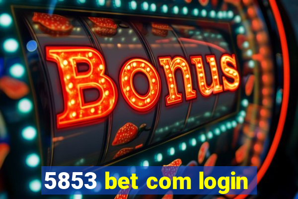 5853 bet com login